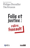 Philippe Chevallier et Tim Greacen - Folie et justice - Relire Foucault.