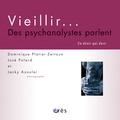 Dominique Platier-Zeitoun et José Polard - Vieillir... des psychanalystes parlent - Un désir qui dure.