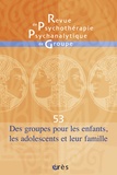 André Sirota - Revue de psychothérapie psychanalytique de groupe N° 53/2009 : Des groupes pour les enfants, les adolescents et leur famille.