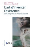 Stéphane Pawloff - L'art d'inventer l'existence dans les pratiques médico-sociales.