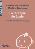 Camille de Fleurville et Martine Malinsky - La thérapie de Louis racontée par sa mère et sa psy.