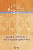 Ophélia Avron et Simone Cohen-Léon - Revue de psychothérapie psychanalytique de groupe N° 54/2009 : Quand le corps parle et que la psychanalyse écoute.