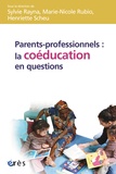Sylvie Rayna et Marie-Nicole Rubio - Parents-professionnels : la coéducation en questions.