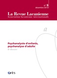 Claire Brunet et Jean-Marie Forget - La Revue Lacanienne N° 9, Mars 2011 : La psychanalyse, pas sans les enfants....