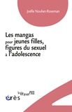 Joëlle Nouhet-Roseman - Les mangas pour jeunes filles, figures du sexuel à l'adolescence.