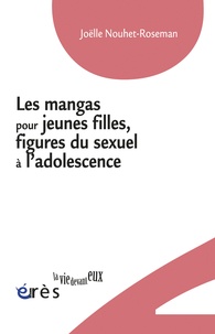 Joëlle Nouhet-Roseman - Les mangas pour jeunes filles, figures du sexuel à l'adolescence.