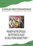 Alain Ducousso-Lacaze et Marie-José Grihom - Cliniques méditerranéennes N° 83, 2011 : Penser notre époque : mutations du sujet ou solutions subjectives ?.