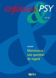 Nicolas Girardon et Maxime Calvet - Enfances & psy N° 51, Juin 2011 : Monstrueux : une question de regard.