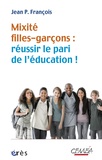 Jean-Pierre Francois - Mixite filles-garçons : réussir le pari de l'éducation.