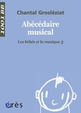 Chantal Grosléziat - Les bébés et la musique - Volume 3, Abécédaire musical.