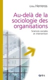 Gilles Herreros - Au-delà de la sociologie des organisations - Sciences sociales et intervention.