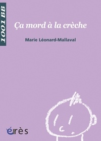 Marie Léonard-Mallaval - Ca mord à la crèche.
