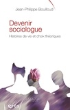 Jean-Philippe Bouilloud - Devenir sociologue - Histoires de vie et choix théoriques.