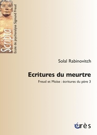 Solal Rabinovitch - Freud et Moïse - Écritures du père.