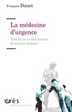 François Danet - La médecine d'urgence - Vers de nouvelles formes de travail médical.