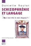 Danielle Roulot - Schizophrénie et langage - "Que veut dire le mot chapeau ?".