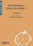  L'Escabelle et Christian Robineau - Les jumeaux : 1 fois 2 ou 2 fois 1 ?.