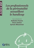 Nathalie Presme et Pierre Delion - Les professionnels de la périnatalité accueillent le handicap.