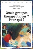 Dominique Quelin-Soulignoux et Pierre Privat - Quels groupes thérapeutiques ? Pour qui ?.