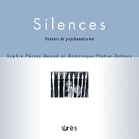 Sophie Périac Daoud et Dominique Platier-Zeitoun - Silences - Paroles d'analystes.