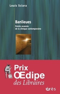 Louis Sciara - Banlieues - Pointe avancée de la clinique contemporaine.