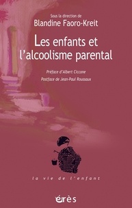 Blandine Faoro-Kreit - Les enfants et l'alcoolisme parental - La question de la transmission et l'apport de la fratrie comme modèle thérapeutique.