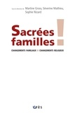 Martine Gross et Séverine Mathieu - Sacrées familles ! - Changements familiaux, changements religieux.