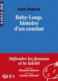 Luce Dupraz - Baby-Loup, histoire d'un combat.