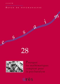 Erik Porge - Essaim N° 28, Printemps 2012 : Pourquoi les mathématiques comptent pour la psychanalyse.