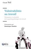 Claude Veil - Vulnérabilités au travail - Naissance et actualité de la psychopathologie du travail.