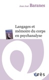 Jean-José Baranes - Langages et mémoire du corps en psychanalyse.