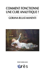 Gorana Bulat-Manenti - Comment fonctionne une cure analytique ? - A l'écoute du sujet toujours singulier.