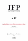Hélène L'Heuillet et Danièle Weiss - Journal Français de Psychiatrie N° 37 : La famille et ses évolutions contemporaines.