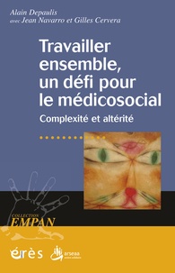 Alain Depaulis - Travailler ensemble, un défi pour le médicosocial - Complexité et altérité.