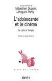 Sébastien Dupont et Hugues Paris - L'adolescente et le cinéma - De Lolita à Twilight.