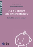 Sylviane Giampino - Y a-t-il encore une petite enfance ? - Le bébé à corps et à coeur.