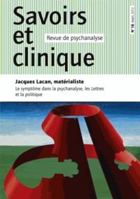 Franz Kaltenbeck - Savoirs et clinique N° 16/2013 : Jacques Lacan, matérialiste - Le symptôme dans la psychanalyse, les Lettres et la politique.