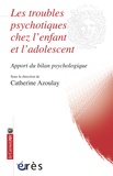 Catherine Azoulay - Les troubles psychotiques chez l'enfant et l'adolescent - Apport du bilan psychologique.