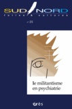 Michel Minard et Edmond Perrier - Sud/Nord N° 25 : Le militantisme en psychiatrie.