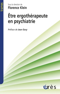 Florence Klein - Etre ergothérapeute en psychiatrie - Narrations cliniques pour une poéthique du soin.