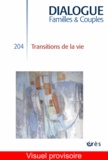 Marthe Barraco-de Pinto - Dialogue N° 204, Juin 2014 : Transitions de la vie.