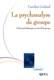 Caroline Garland - Psychanalyse de groupe - De la psychothérapie au travail de groupe.