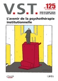 Jean-Pierre Martin et Daniel Terral - VST N° 125, 1er trimestre 2015 : L'avenir de la psychothérapie institutionnelle.