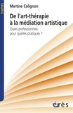 Martine Colignon - De l'art-thérapie à la médiation artistique - Quels professionnels pour quelles pratiques ?.
