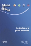 Jérôme Dubois et Jean-Pierre Gaudin - Espaces et sociétés N° 160-161, Mars 2015 : Les échelles de la gestion territoriale.