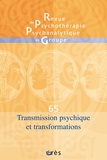 Philippe Robert et Henri-Pierre Bass - Revue de psychothérapie psychanalytique de groupe N° 65/2015 : Transmission psychique et transformations.