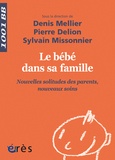 Denis Mellier et Pierre Delion - Le bébé dans sa famille - Nouvelles solitudes des parents, nouveaux soins.