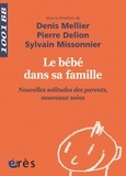 Denis Mellier et Pierre Delion - Le bébé dans sa famille - Nouvelles solitudes des parents, nouveaux soins.