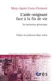 Marie-Agnès Costa-Clermont - L'aide-soignant face à la fin de vie - En institution gériatrique.