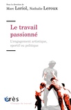 Marc Loriol et Nathalie Leroux - Le travail passionné - L'engagement artistique, sportif ou politique.